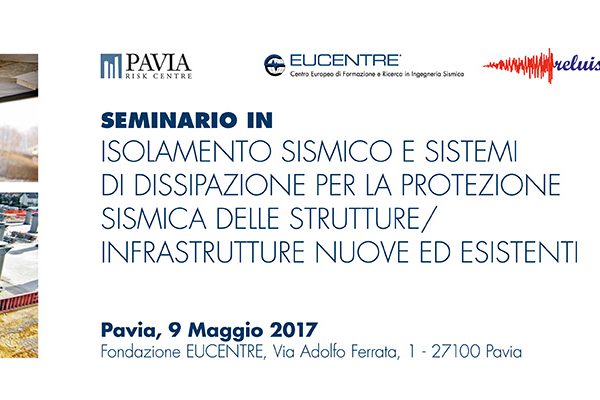 Fondazione Eucentre - Isolamento sismico e sistemi di dissipazione per la protezione sismica delle strutture/infrastrutture nuove ed esistenti