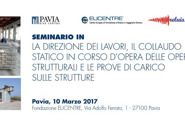 Fondazione Eucentre - La direzione dei lavori, il collaudo statico in corso d’opera delle opere strutturali e le prove di carico sulle strutture
