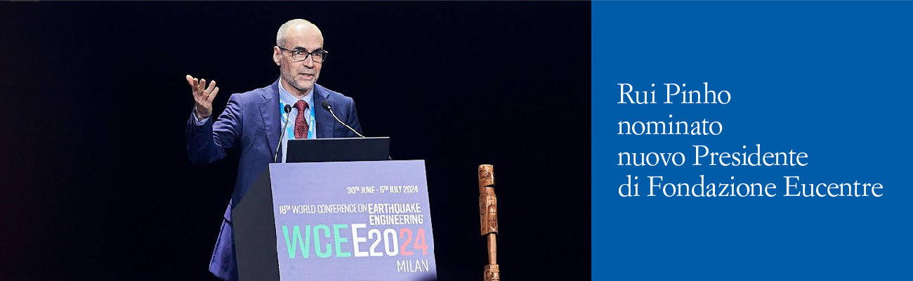 Rui Pinho nominato Presidente di Fondazione Eucentre